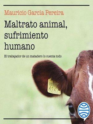 cover image of Maltrato animal, sufrimiento humano